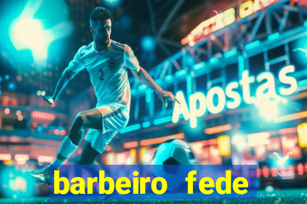 barbeiro fede quando morre